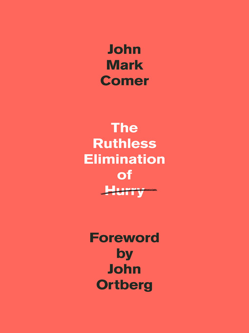 Title details for The Ruthless Elimination of Hurry by John Mark Comer - Wait list